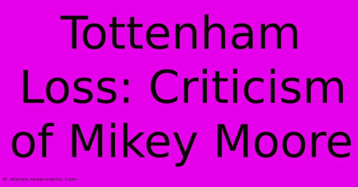 Tottenham Loss: Criticism Of Mikey Moore