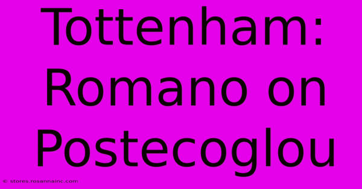 Tottenham: Romano On Postecoglou