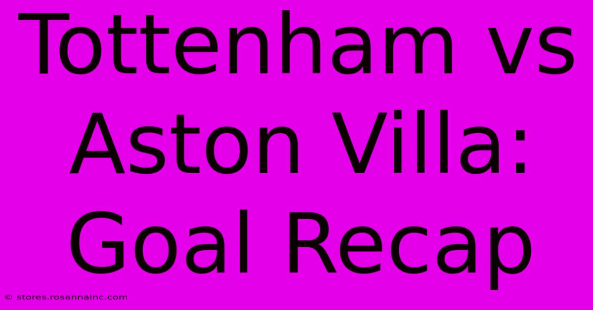 Tottenham Vs Aston Villa: Goal Recap