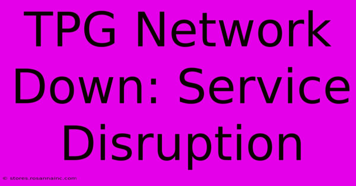 TPG Network Down: Service Disruption