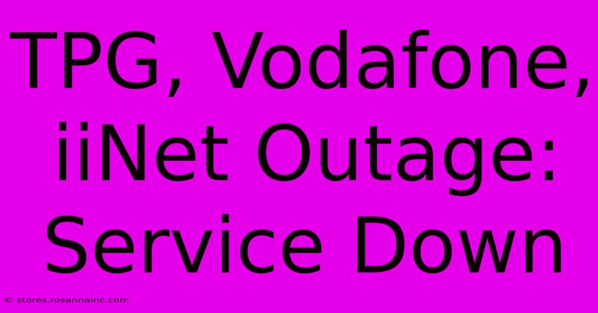 TPG, Vodafone, IiNet Outage: Service Down