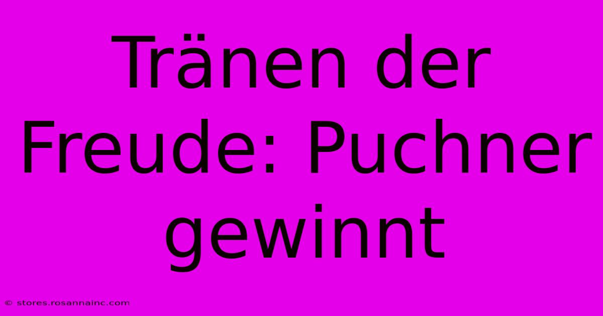 Tränen Der Freude: Puchner Gewinnt