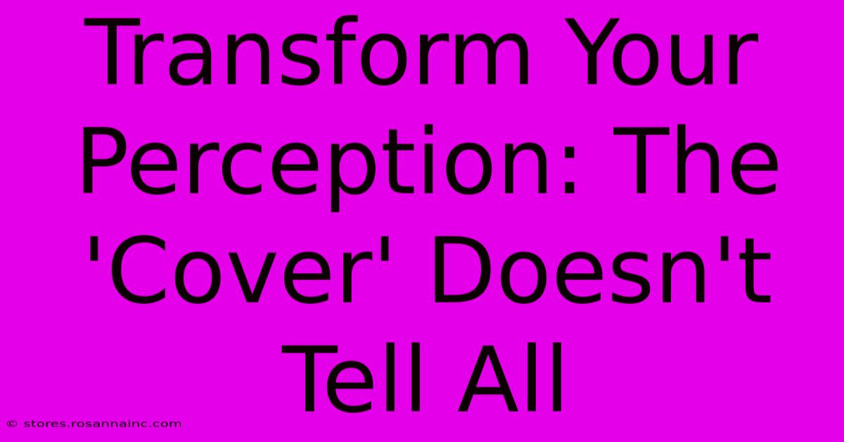 Transform Your Perception: The 'Cover' Doesn't Tell All