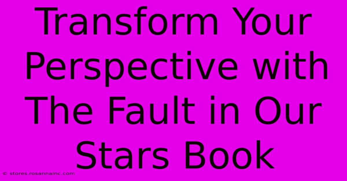 Transform Your Perspective With The Fault In Our Stars Book