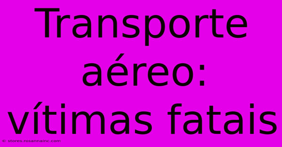 Transporte Aéreo: Vítimas Fatais