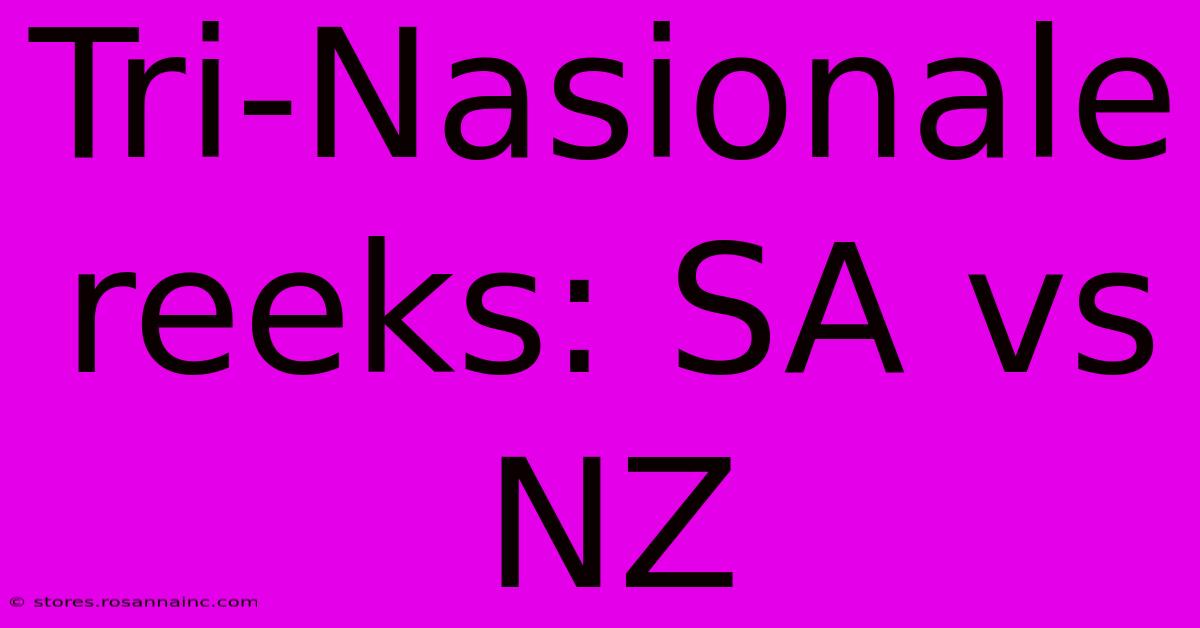 Tri-Nasionale Reeks: SA Vs NZ