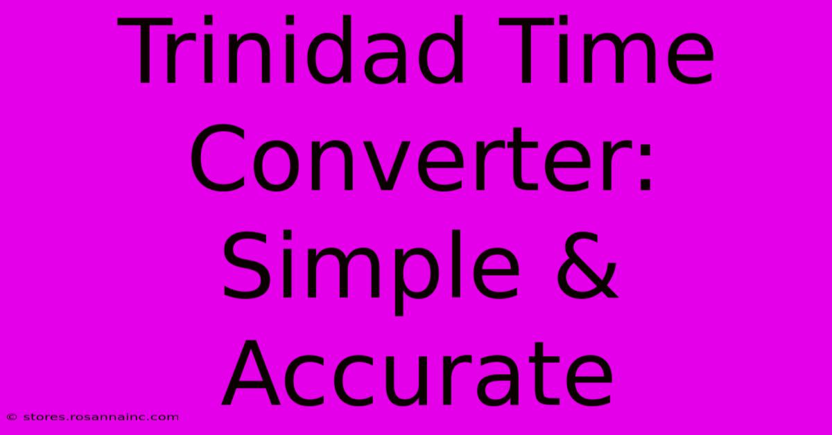 Trinidad Time Converter: Simple & Accurate