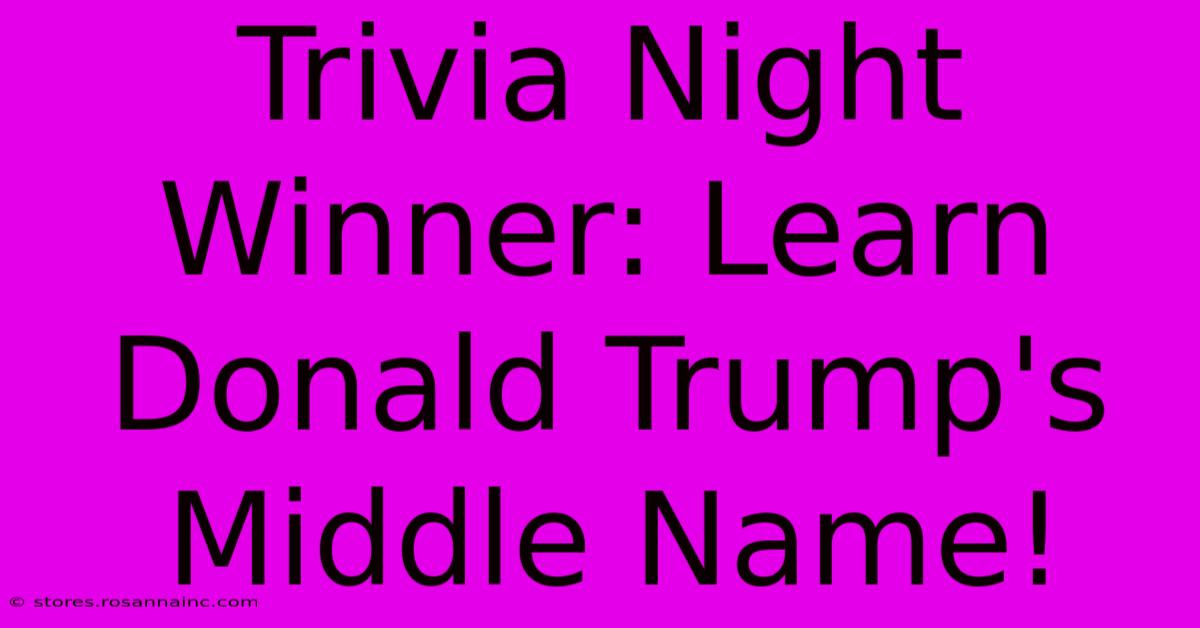 Trivia Night Winner: Learn Donald Trump's Middle Name!