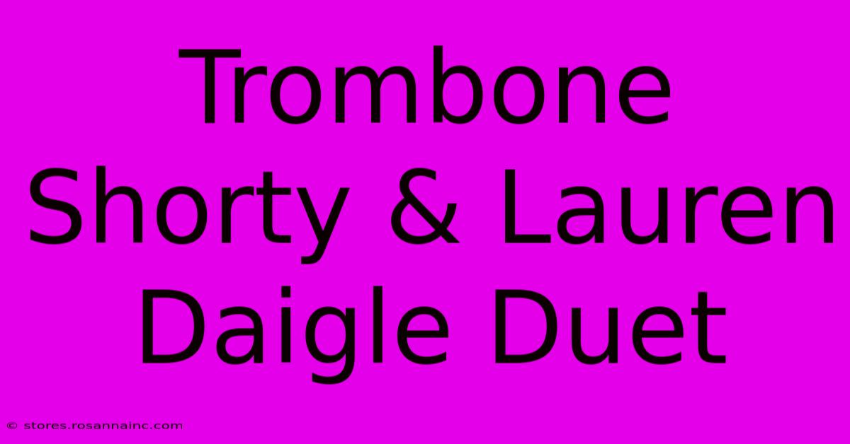 Trombone Shorty & Lauren Daigle Duet