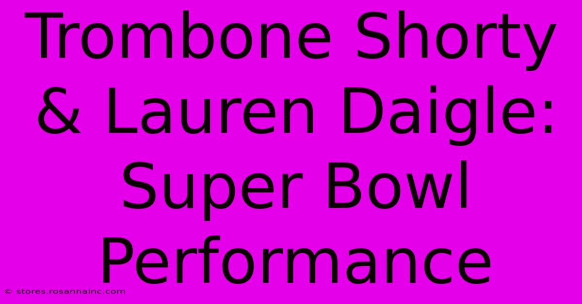 Trombone Shorty & Lauren Daigle: Super Bowl Performance