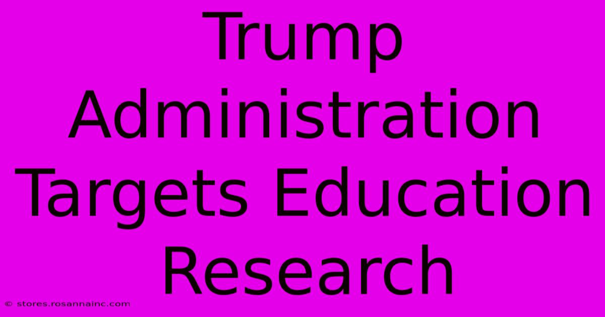 Trump Administration Targets Education Research