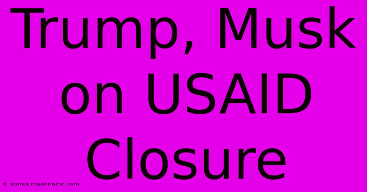 Trump, Musk On USAID Closure