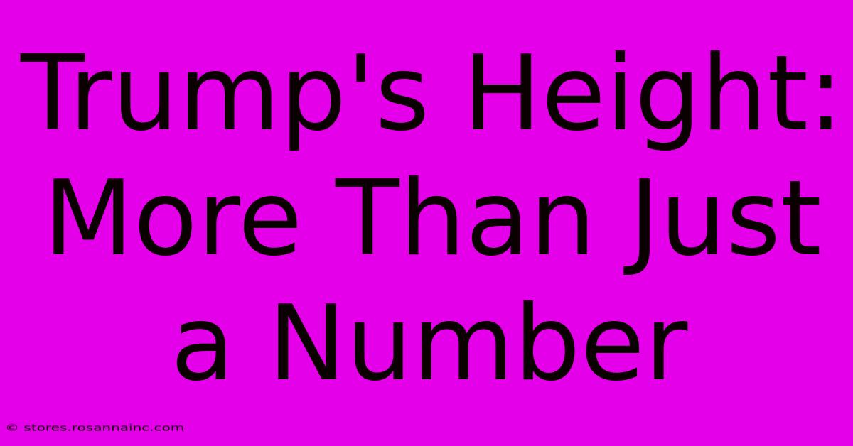 Trump's Height: More Than Just A Number