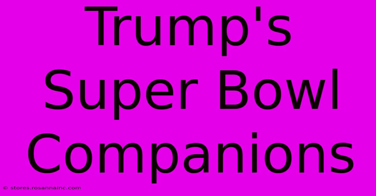 Trump's Super Bowl Companions