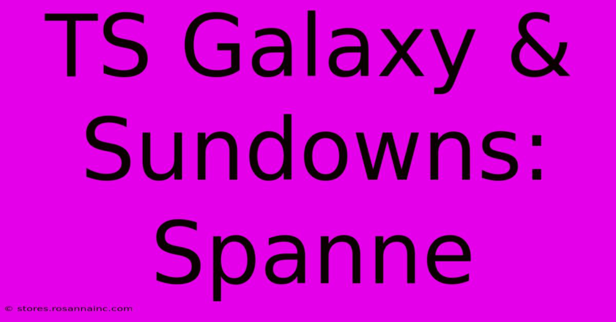 TS Galaxy & Sundowns: Spanne