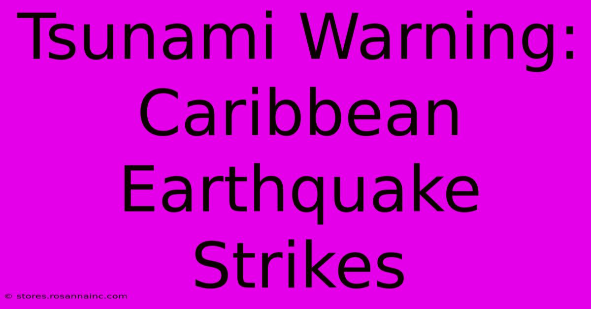 Tsunami Warning: Caribbean Earthquake Strikes