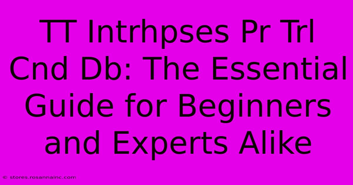 TT Intrhpses Pr Trl Cnd Db: The Essential Guide For Beginners And Experts Alike