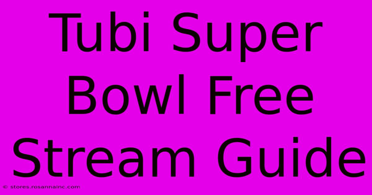 Tubi Super Bowl Free Stream Guide