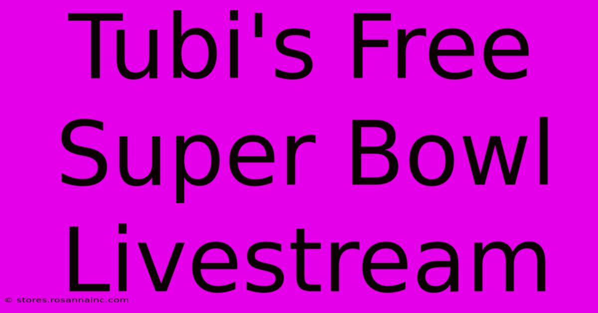 Tubi's Free Super Bowl Livestream