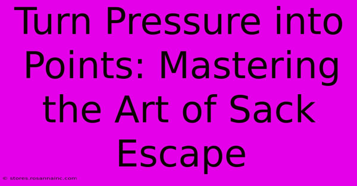 Turn Pressure Into Points: Mastering The Art Of Sack Escape