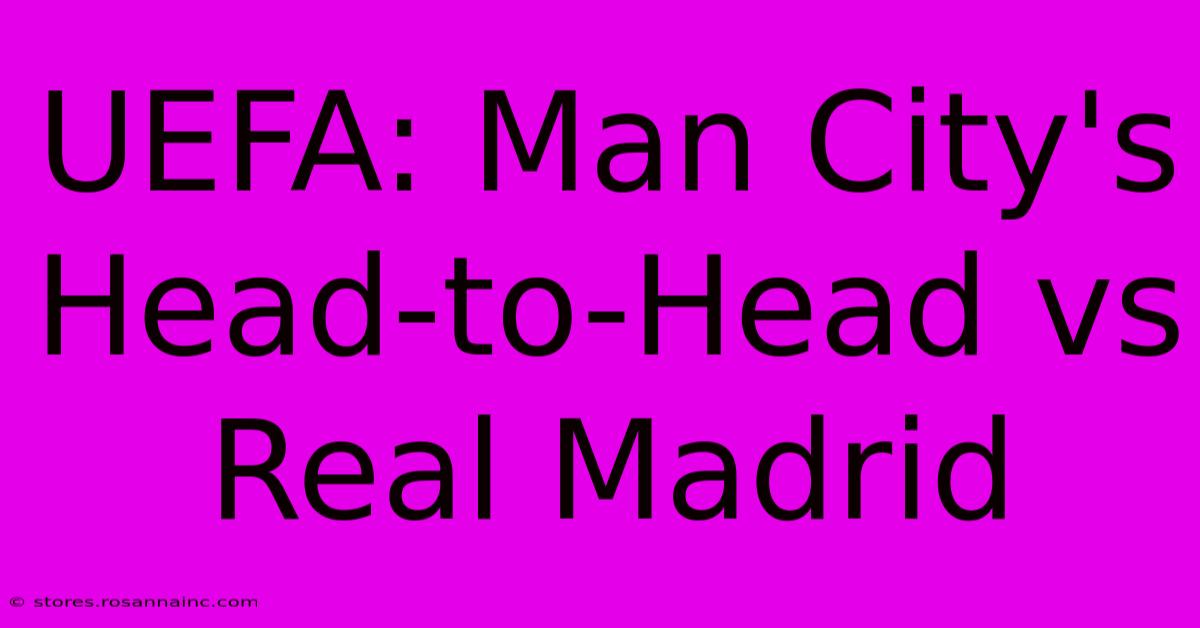 UEFA: Man City's Head-to-Head Vs Real Madrid