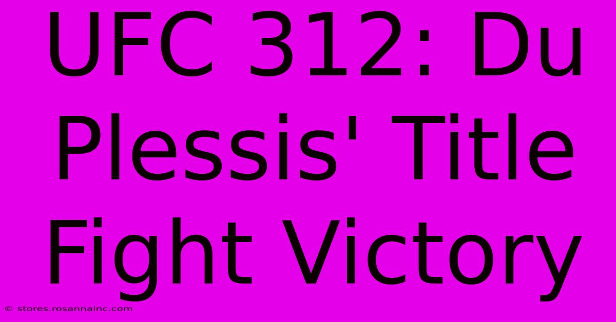 UFC 312: Du Plessis' Title Fight Victory