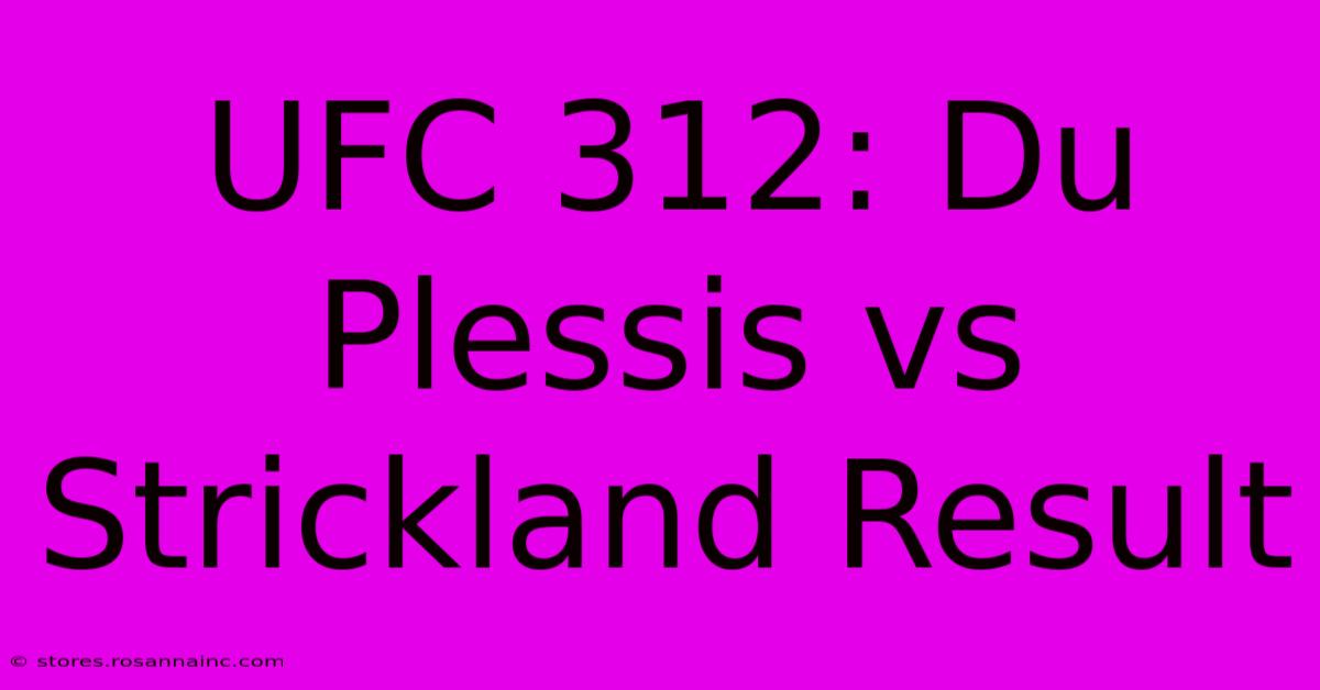 UFC 312: Du Plessis Vs Strickland Result