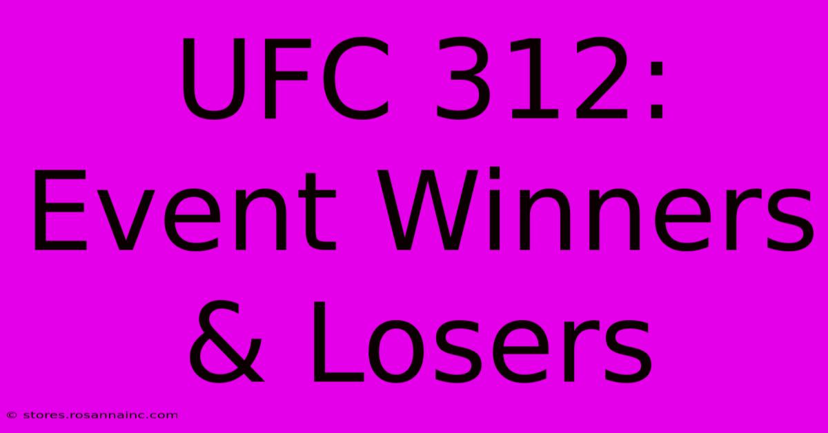 UFC 312: Event Winners & Losers