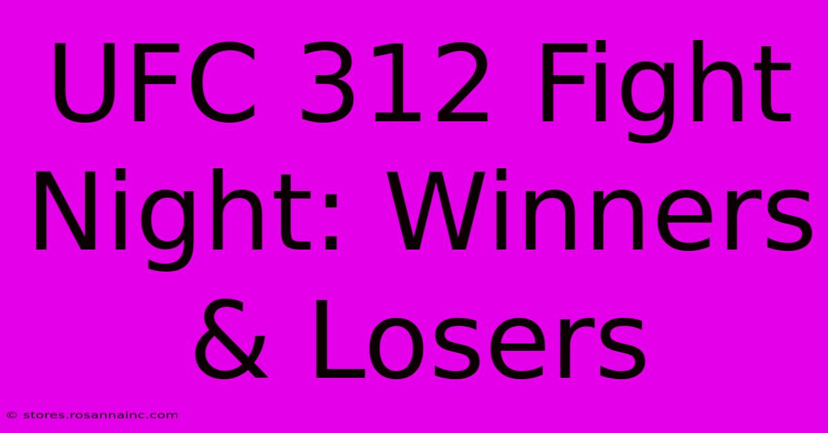 UFC 312 Fight Night: Winners & Losers