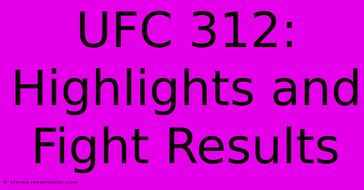 UFC 312: Highlights And Fight Results