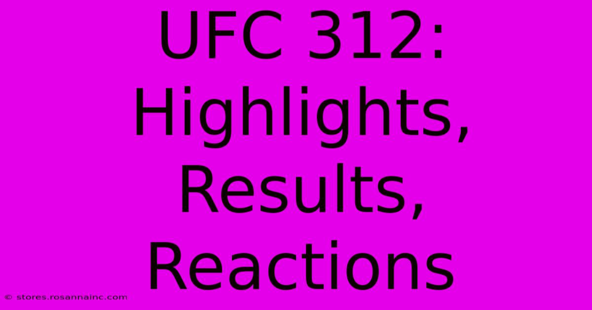 UFC 312: Highlights, Results, Reactions