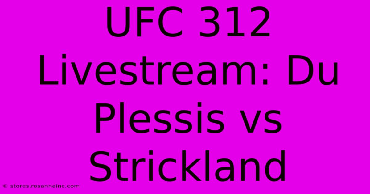 UFC 312 Livestream: Du Plessis Vs Strickland