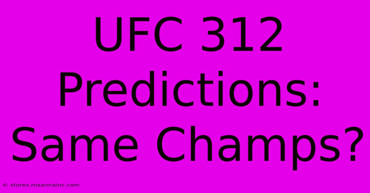 UFC 312 Predictions: Same Champs?