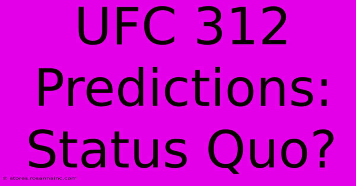 UFC 312 Predictions: Status Quo?