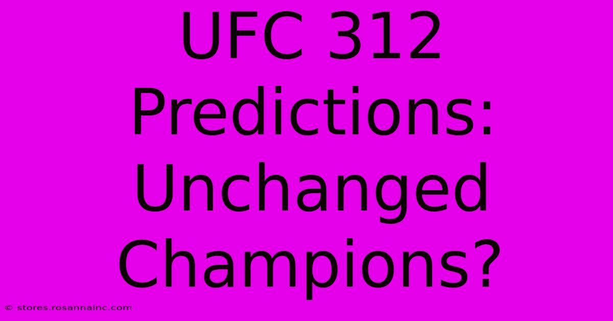 UFC 312 Predictions: Unchanged Champions?