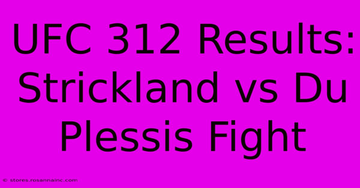 UFC 312 Results: Strickland Vs Du Plessis Fight