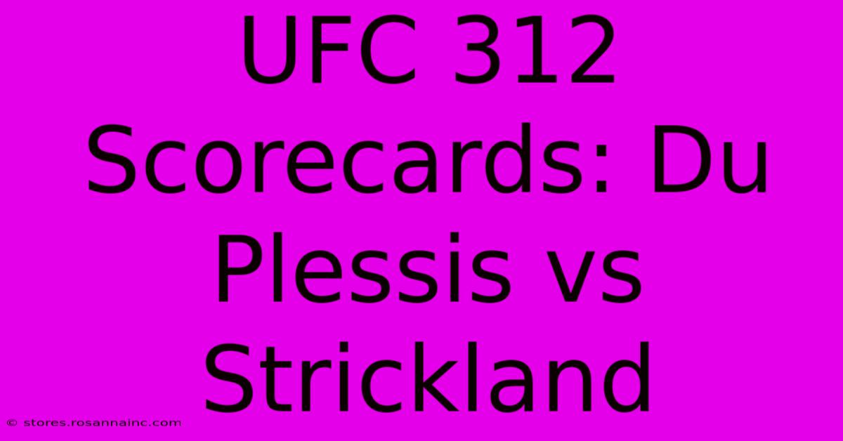 UFC 312 Scorecards: Du Plessis Vs Strickland