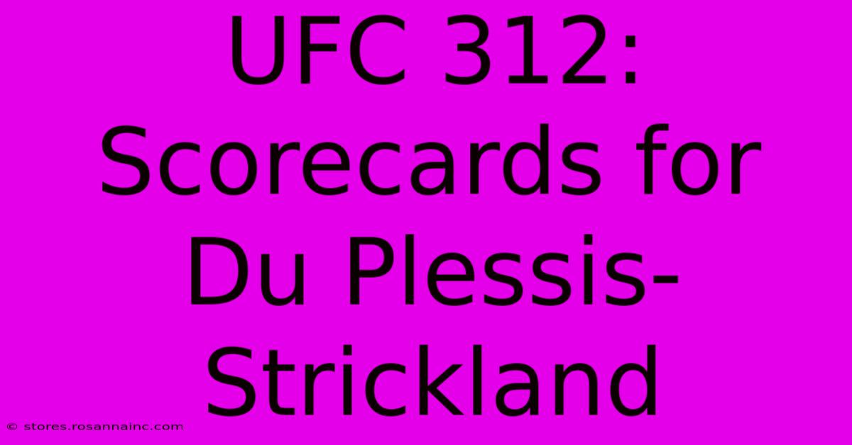 UFC 312: Scorecards For Du Plessis-Strickland