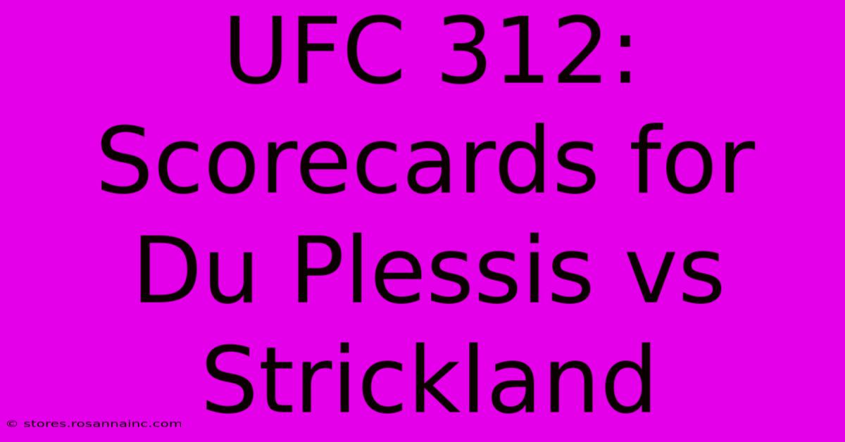 UFC 312: Scorecards For Du Plessis Vs Strickland