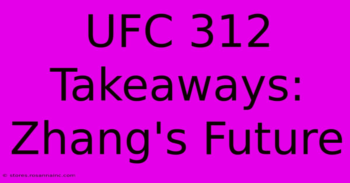 UFC 312 Takeaways: Zhang's Future