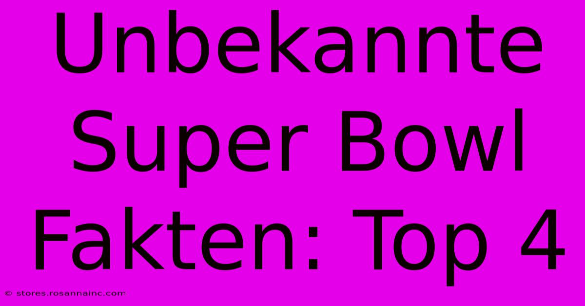 Unbekannte Super Bowl Fakten: Top 4