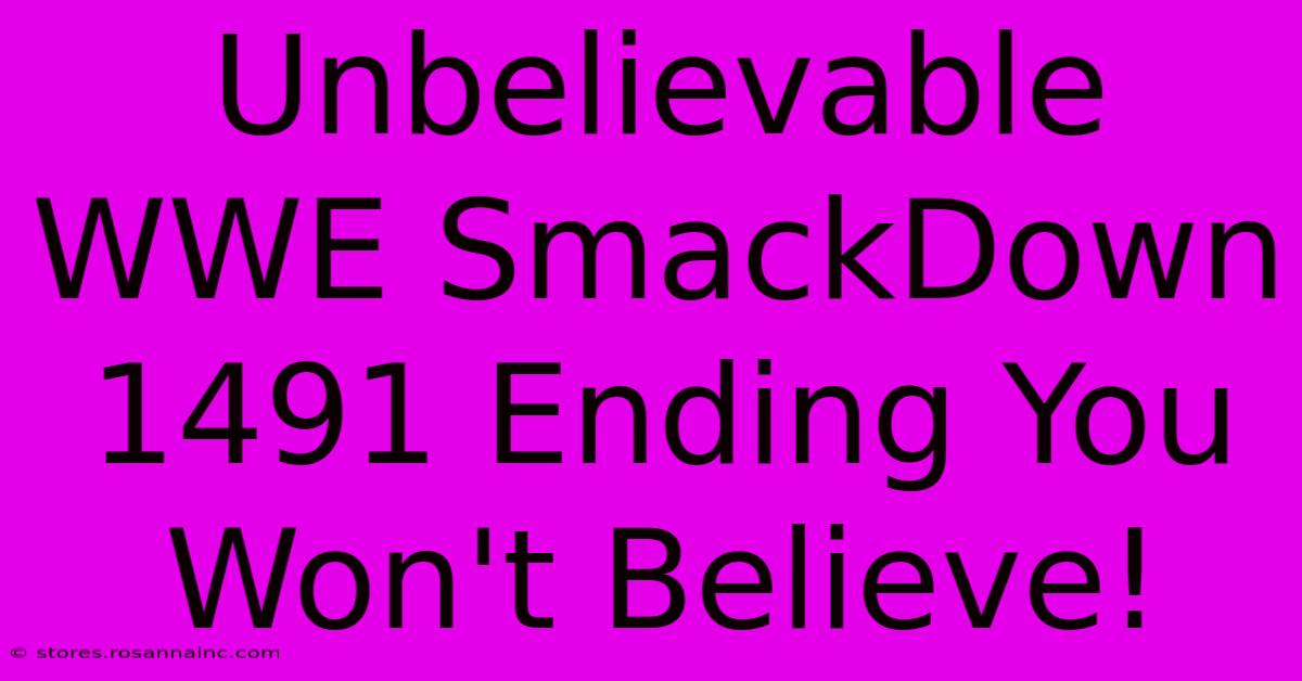 Unbelievable WWE SmackDown 1491 Ending You Won't Believe!