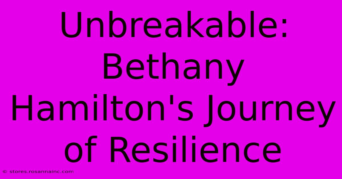 Unbreakable: Bethany Hamilton's Journey Of Resilience