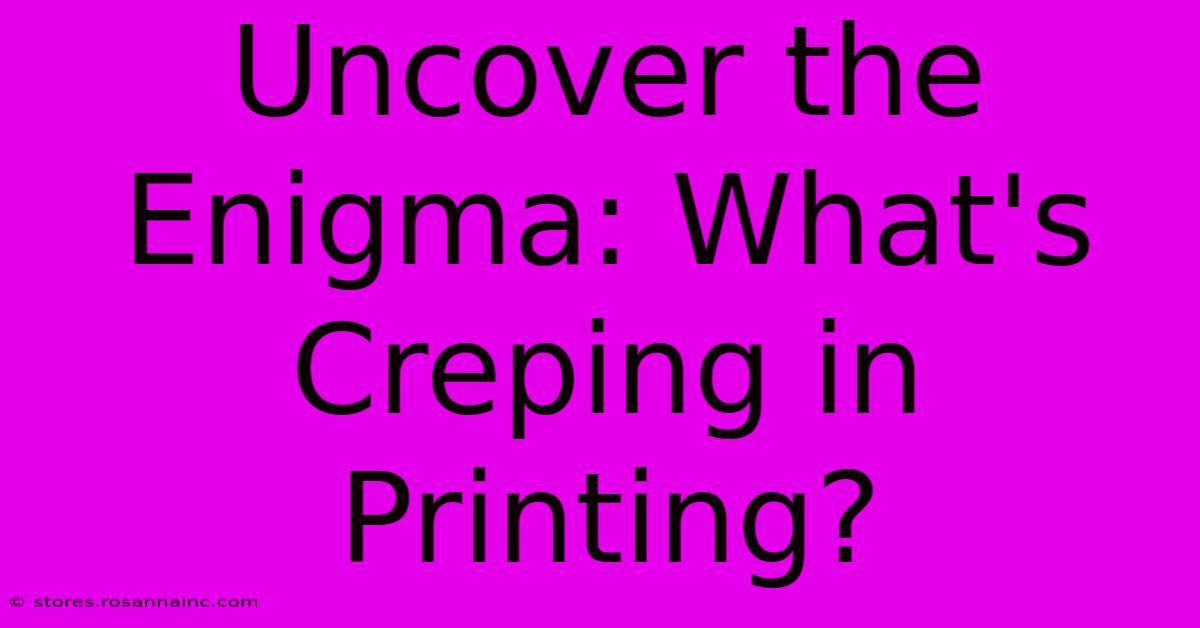 Uncover The Enigma: What's Creping In Printing?