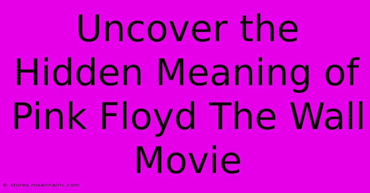 Uncover The Hidden Meaning Of Pink Floyd The Wall Movie