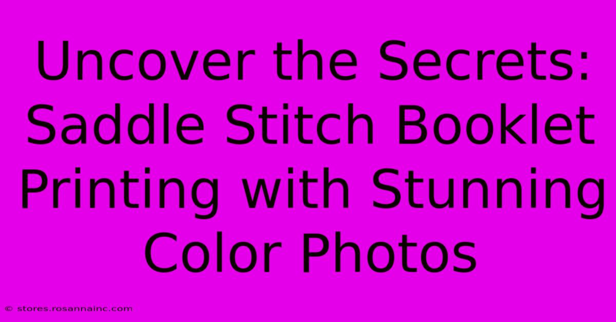 Uncover The Secrets: Saddle Stitch Booklet Printing With Stunning Color Photos