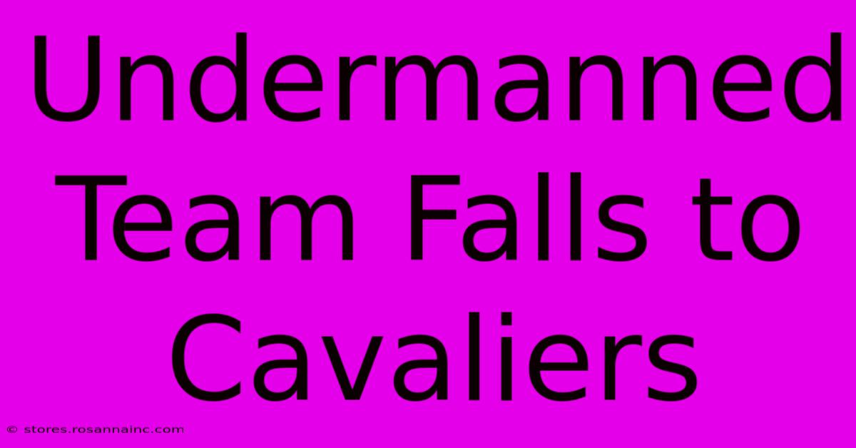 Undermanned Team Falls To Cavaliers