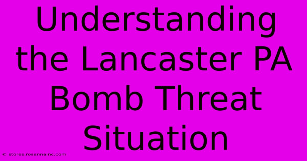 Understanding The Lancaster PA Bomb Threat Situation