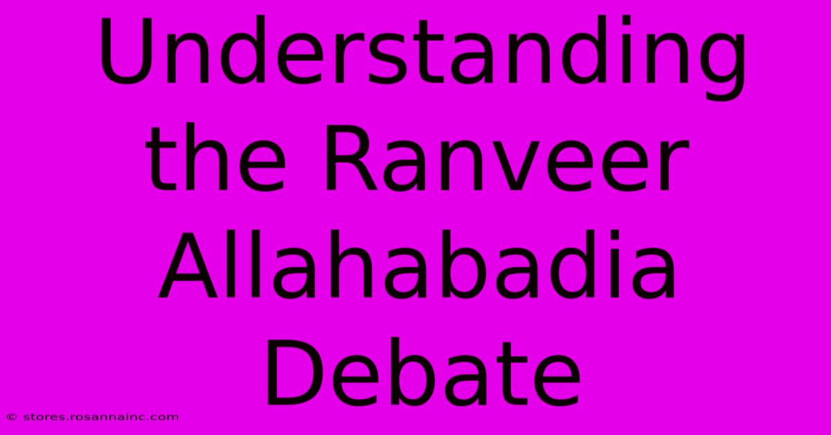 Understanding The Ranveer Allahabadia Debate