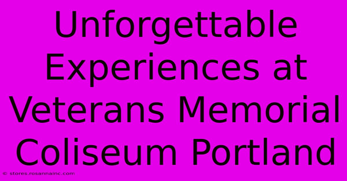 Unforgettable Experiences At Veterans Memorial Coliseum Portland